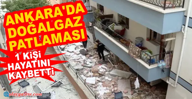 ANKARA MAMAK’TA BİR BİNADA PATLAMA MEYDANA GELDİ, BİR KİŞİ ÖLDÜ 