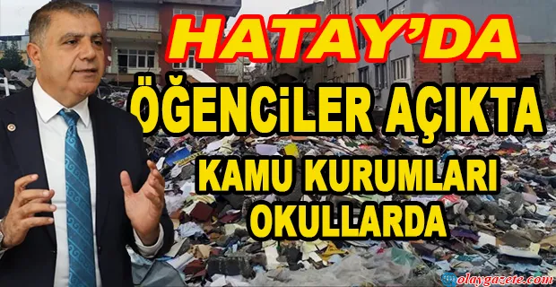  GÜZELMANSUR:HATAY’DA EĞİTİM SAĞLAM BİNALARDA, TAM ZAMANLI OLMALI