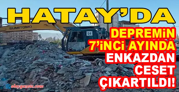 HATAY’DA TEMEL KAZISI SIRASINDA ENKAZDA CESET BULUNDU.