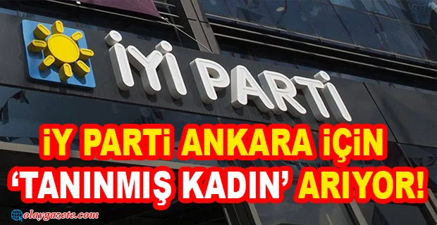 İDDİA: İYİ PARTİ ANKARA İÇİN 