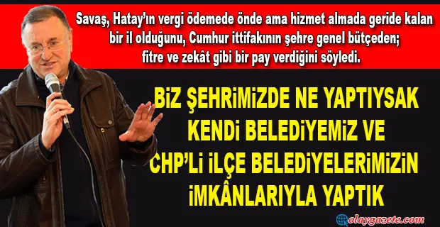 SAVAŞ’TAN AK PARTİLİ İLÇE BELEDİYELERİNE ELEŞTİRİ