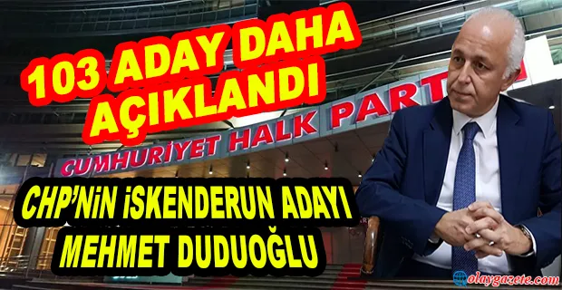  CHP’Nİ  103 ADAYI DAHA BELLİ OLDU