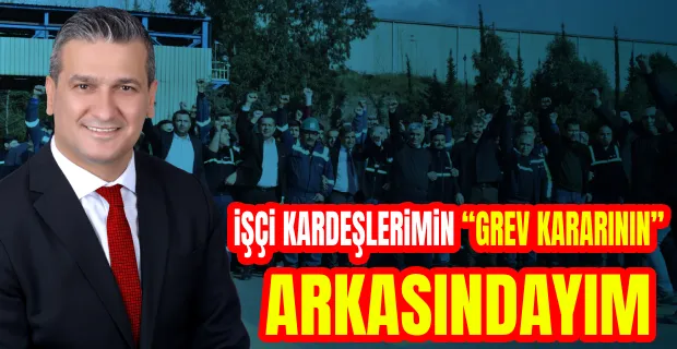 GÜL’DEN GREV KARARI ALAN İŞÇİLERE DESTEK