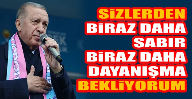 ERDOĞAN ,ASIL AMACIMIZ KALICI REFAH ARTIŞINI SAĞLAMAKTIR 