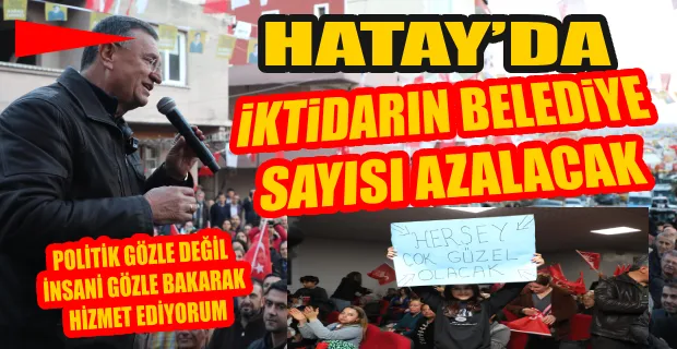 SAVAŞ: GENÇLERİMİZ HATAY’DAN GÖÇ ETMESİN GÖÇ EDENLER DE GERİ DÖNSÜN DİYE ÇALIŞMALAR YAPACAĞIZ