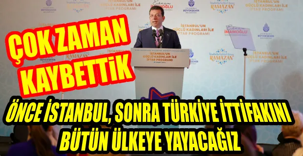  İMAMOĞLU: KADINLAR HAK ETTİKLERİ YERDE DEĞİL