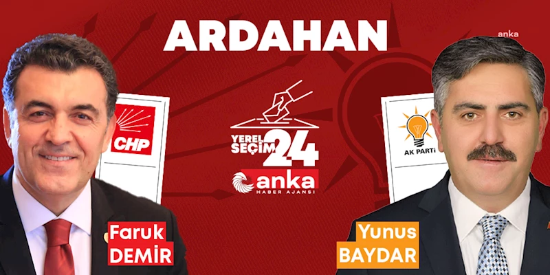 YEREL SEÇİM 2024...ARDAHAN’DA SON DURUM