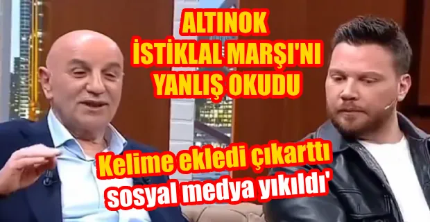 TURGUT ALTINOK İSTİKLAL MARŞI’NI YANLIŞ OKUDU…