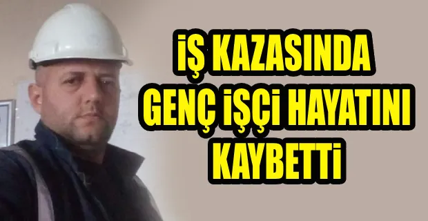 İSKENDERUN OSB’DE İŞ KAZASI 1 İŞÇİ ÖLDÜ