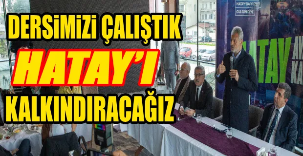 ÖNTÜRK,“HATAY’IN İNŞA SÜRECİNİ YALANLARLA KESİNTİYE UĞRATMAK İSTİYORLAR”