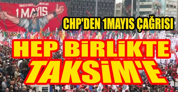 CHP İSTANBUL İL BAŞKANI ÇELİK, CHP İSTANBUL İL ÖRGÜTÜ TAKSİM’E YÜRÜYECEK