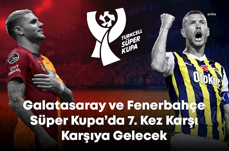 GALATASARAY VE FENERBAHÇE SÜPER KUPA