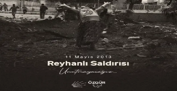 ÖZGÜR ÖZEL, REYHANLI SALDIRILARININ 11