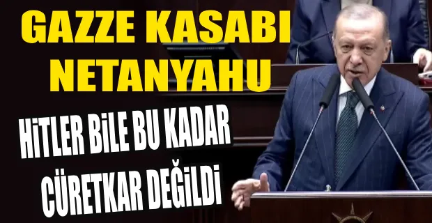 ERDOĞAN: NETANYAHU, DÖKTÜĞÜ HER DAMLA KANIN HESABINI VERECEK...