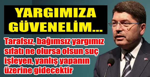 ADELET BAKANI YILMAZ TUNÇ SORUŞTURMALARIMIZ TİTİZLİKLE YAPILIYOR