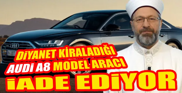 DİYANET İŞLERİ BAŞKANLIĞI,BAŞKANLIĞIMIZIN HİZMETİNDE KULLANILAN 1 ADET AUDİ A8 ARAÇ İADE EDİLMİŞTİR