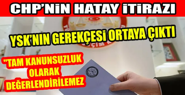 CHP’NİN HATAY İTİRAZI REDDEDİLMİŞTİ