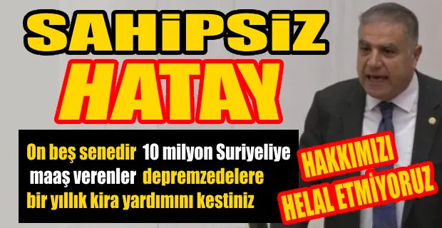 GÜZELMANSUR ,İKTİDAR HATAY’DA NE OLUP BİTTİĞİNİ DAHİ BİLMİYOR...
