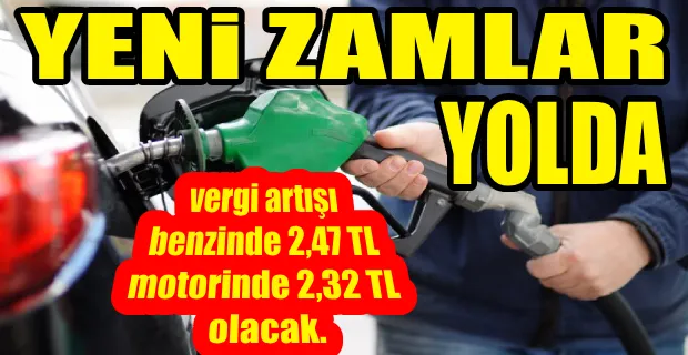 BENZİN VE MOTORİNE DEV ZAM GELİYOR