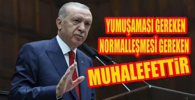 ERDOĞAN’DAN MUHALEFETE SERT MESAJLAR…