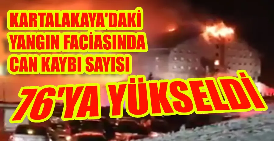 OTEL YANGININDA HAYATINI KAYBEDENLERİN SAYISI 76