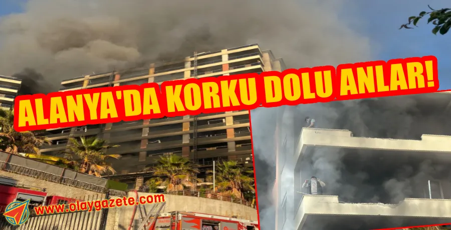 ALANYA’DA OTEL İNŞAATINDA YANGIN: MAHSUR KALAN İŞÇİLER KURTARILDI