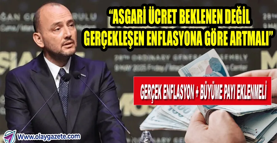 ASGARİ ÜCRETTE MÜSİAD’DAN HÜKÜMETE MESAJ: “GERÇEK VERİLERLE HESAP YAPILSIN”