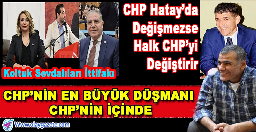 HATAY’DA CHP’Yİ İÇERİDEN ÇÜRÜTEN İTTİFAK: KARA, GÜZELMANSUR VE TİRYAKİ ÜÇGENİ
