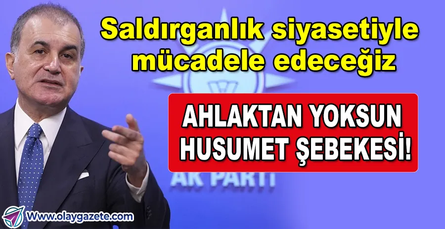 SİYASETTE TANSİYON YÜKSELDİ: ÖMER ÇELİK’TEN CHP’YE ‘AHLAKSIZ SALDIRI’ ÇIKIŞI