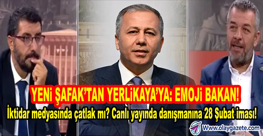 YENİ ŞAFAK HEM ALİ YERLİKAYA’YI HEM DANIŞMANINI HEDEF ALDI…