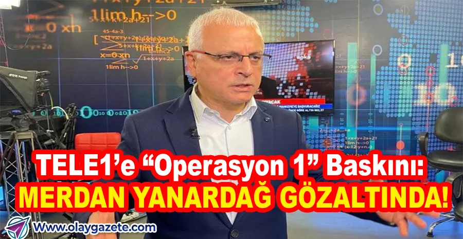 TELE1’DE “CASUSLUK” OPERASYONU: MERDAN YANARDAĞ GÖZALTINA ALINDI!
