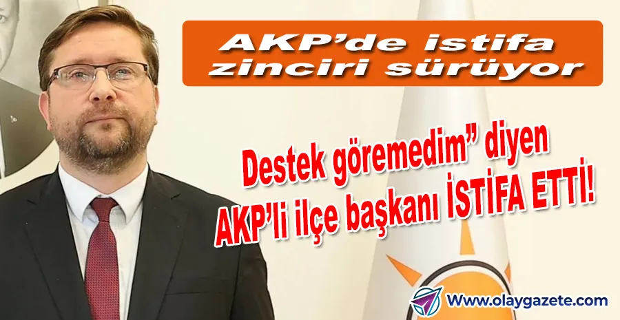 AKP KÜÇÜKÇEKMECE İLÇE BAŞKANI NEJAT ÖZTÜRK GÖREVİNDEN AYRILDI