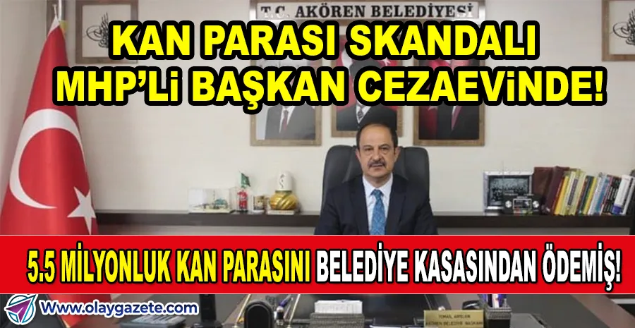 MHP’Lİ BAŞKANDAN SKANDAL HAREKET! KAN PARASINI BELEDİYE BÜTÇESİNDEN KARŞILAMIŞ!
