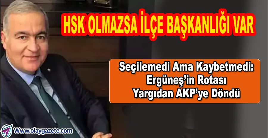   ERGÜNEŞ FIRTINASI: SEÇİLEMEYEN HSK ÜYESİ, JET HIZLA AKP İLÇE BAŞKANI!