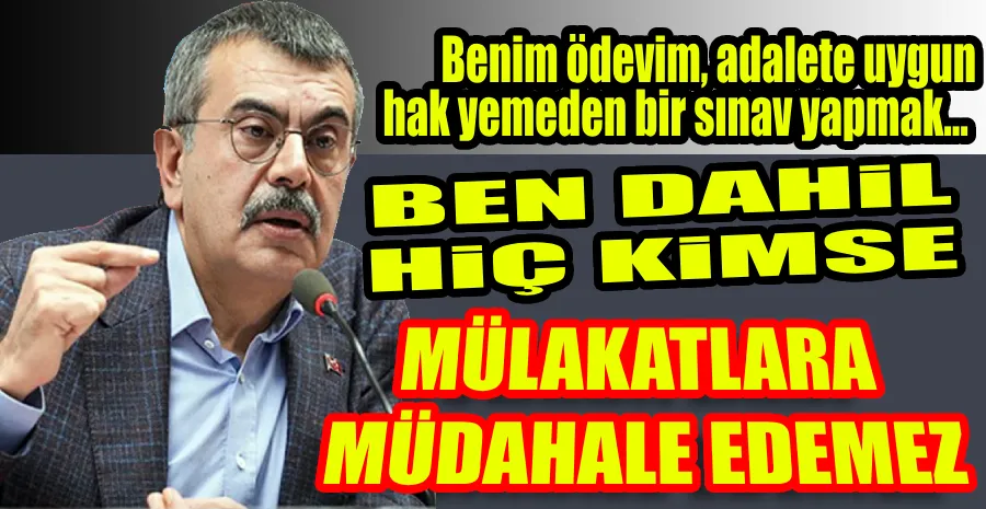 BAKAN TEKİN MÜLAKATI BÖYLE SAVUNDU…