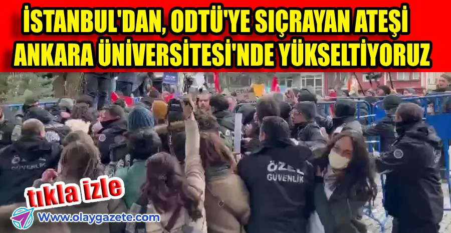 ANKARA ÜNİVERSİTESİ ÖĞRENCİLERİ, TANDOĞAN KAMPÜSÜ’NDE EYLEM YAPIYOR 