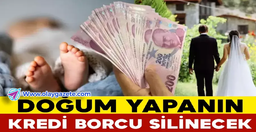 DOĞUM YAPANIN KREDİ BORCU SİLİNECEK