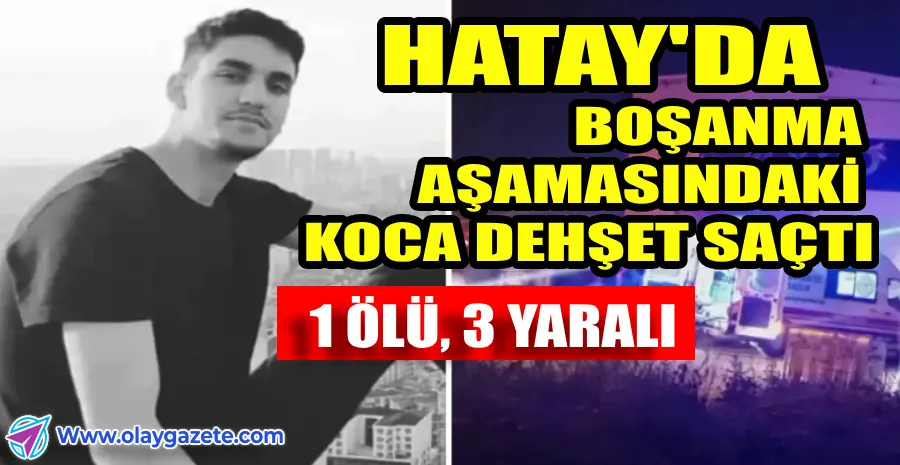 BOŞANMA AŞAMASINDA BIÇAKLI KAVGA: 1 ÖLÜ, 3 YARALI