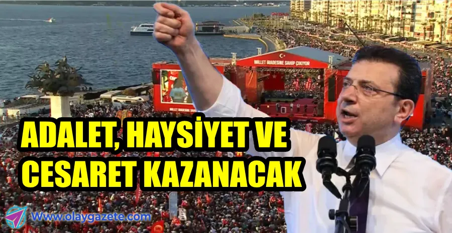 İMAMOĞLU: BU SADECE BİR SEÇİM MÜCADELESİ DEĞİL YENİ BİR KURTULUŞ MÜCADELESİ