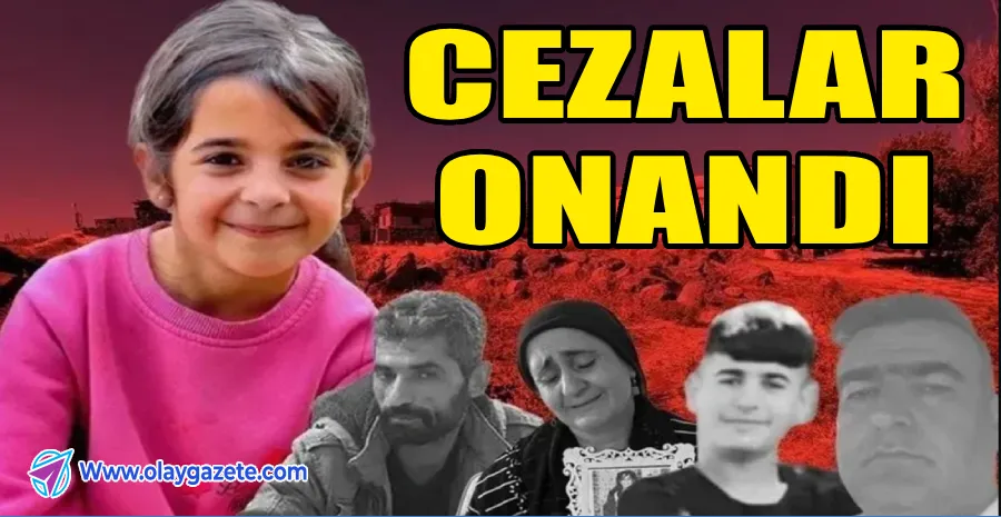 NARİN GÜRAN CİNAYETİNDE CEZALAR ONANDI