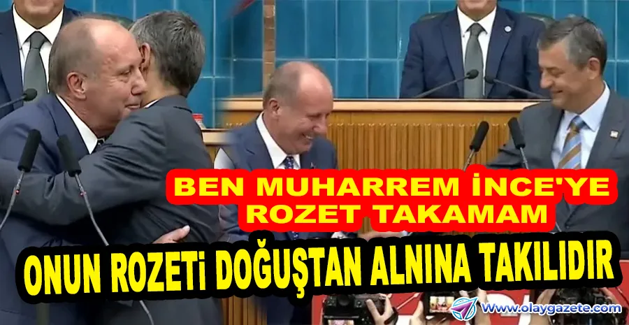 ÖZEL, GRUP TOPLANTISINDA KONUŞUYOR: MUHARREM İNCE, CHP