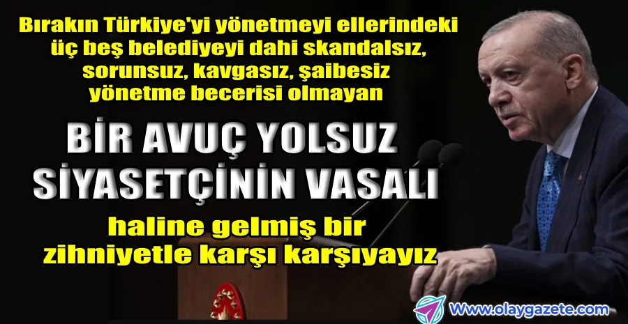 ERDOĞAN MUHALEFETİ HEDEF ALDI, 