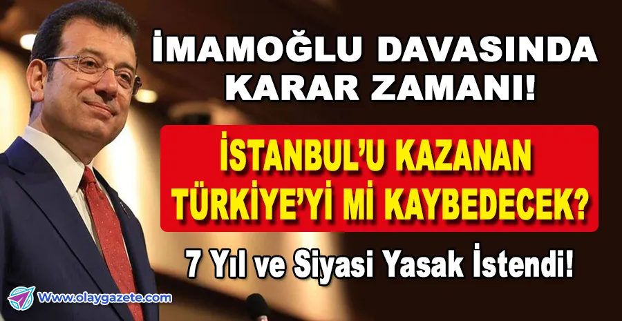  SAVCILIK İMAMOĞLU İÇİN 7 YIL HAPİS VE SİYASİ YASAK TALEBİNDE ISRARCI!