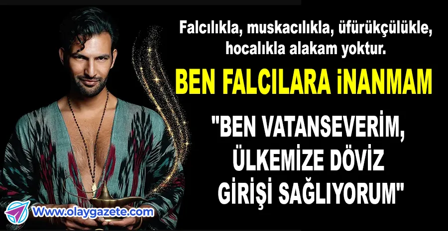  ‘FALADDİN’ PATRONUNDAN SAVUNMA: “BEN FALCI DEĞİL GİRİŞİMCİYİM”