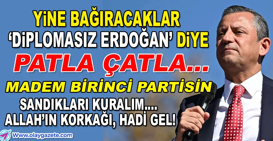 CHP OPERASYONLARINA ÖZEL’DEN SERT TEPKİ; SANDIĞI KALDIRMANIN PROVASI