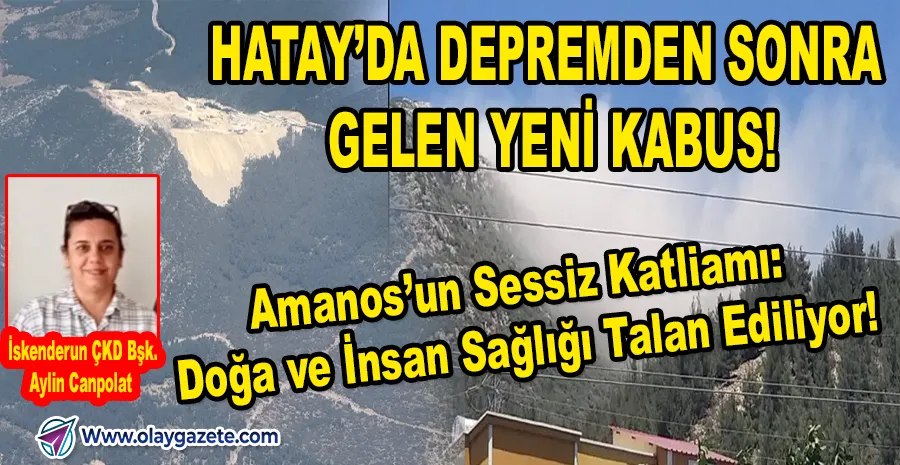 HATAY’DA DEPREM SONRASI TAŞOCAĞI TALANI: HALK SAĞLIĞI VE DOĞA TEHDİT ALTINDA