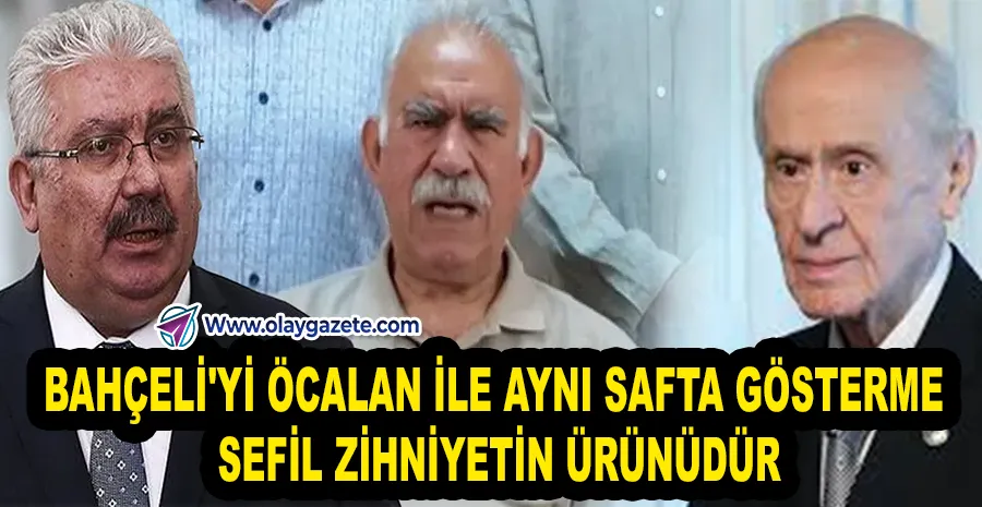 MHP’Lİ YALÇIN: “BAHÇELİ-PKK İŞ BİRLİĞİ İDDİALARI ALÇAKLIKTIR