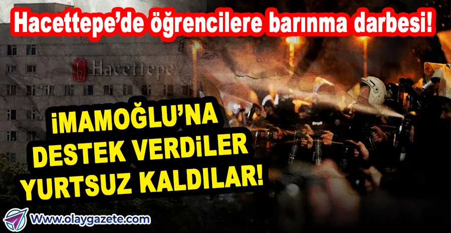 HACETTEPE’DE SESSİZ KIYIM: İMAMOĞLU EYLEMİNE KATILAN ÖĞRENCİLER YURTSUZ BIRAKILDI!