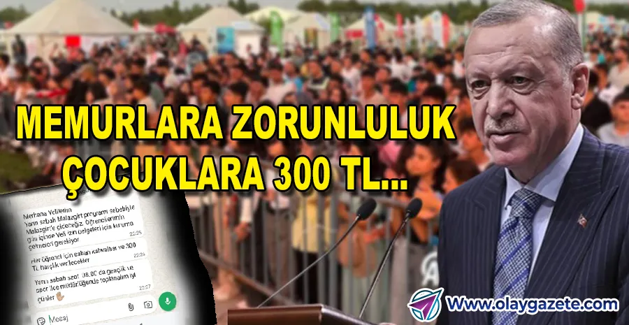 MALAZGİRT KUTLAMASINA KATILIM ZORUNLU: MEMURLARA TALİMAT, ÇOCUKLARA HARÇLIK