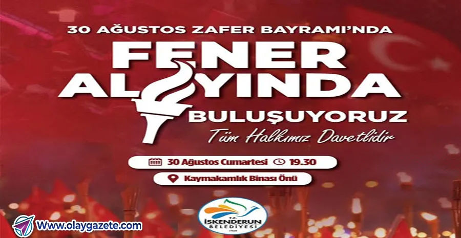 İSKENDERUN BELEDİYESİ’NDEN 30 AĞUSTOS’TA FENER ALAYI YÜRÜYÜŞÜ DAVETİ